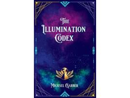 Livro The Illumination Codex Guidance for Ascension to New Earth de Michael James Garber (Inglês)