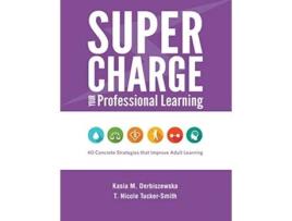 Livro Supercharge Your Professional Learning 40 Concrete Strategies that Improve Adult Learning de Kasia M Derbiszewska T Nicole TuckerSmith (Inglês)