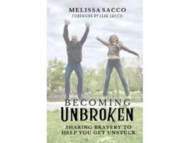 Livro Becoming Unbroken Sharing Bravery To Help You Get Unstuck de Sacco Melissa (Inglês)