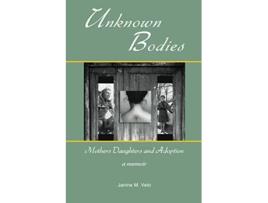 Livro Unknown Bodies Mothers Daughters and Adoption de Janine M Veto (Inglês)