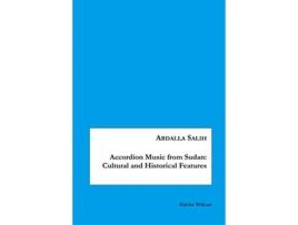 Livro Accordion Music from Sudan Cultural and Historical Features de Abdalla Salih (Inglês)