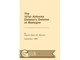 Livro The 101st Airborne Divisions Defense at Bastogne de Ralph M Mitchell Combat Studies Institute (Inglês)