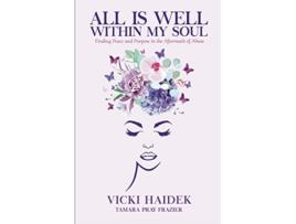 Livro All is Well Within My Soul Finding Peace and Purpose in the Aftermath of Abuse de Vicki Haidek Tamara Pray Frazier (Inglês)