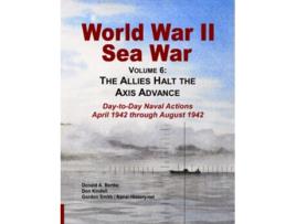 Livro World War II Sea War Vol 6 The Allies Halt the Axis Advance de Donald A Bertke, Gordon Smith et al. (Inglês)