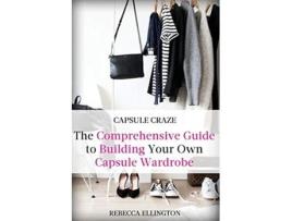 Livro Capsule Craze The Comprehensive Guide to Building Your Own Capsule Wardrobe de Rebecca Elligton (Inglês)
