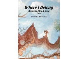 Livro Where I Belong Moments Mist and Song Poetry de Smeetha Bhoumik (Inglês)