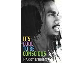 Livro Its Cool to Be Conscious de Harry OBrien (Inglês)