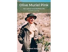 Livro Olive Muriel Pink Her radical and idealistic life A poetic journey de Colleen Keating (Inglês)