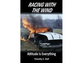 Livro Racing With the Wind Attitude Is Everything de Timothy C Hall (Inglês)