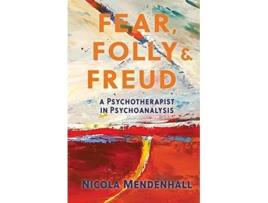 Livro Fear Folly and Freud A Psychotherapist in Psychoanalysis de Nicola Mendenhall (Inglês)