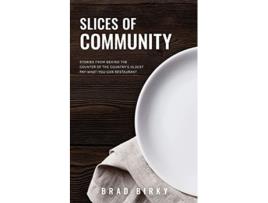 Livro Slices of Community Stories from Behind the Counter of the Countrys Oldest PayWhatYouCan Restaurant de Brad Birky (Inglês)