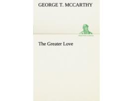 Livro The Greater Love de George T Mccarthy (Inglês)