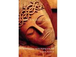 Livro The Sacred Gaze Contemplation and the Healing of the Self de Susan R Pitchford (Inglês)