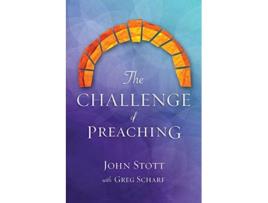 Livro The Challenge of Preaching de John R W Stott Greg Scharf (Inglês)