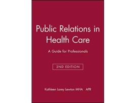 Livro Public Relations in Health Care de Kathleen Larey Lewton Mha Apr (Inglês)