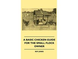 Livro A Basic Chicken Guide For The Small Flock Owner de Roy Jones (Inglês)