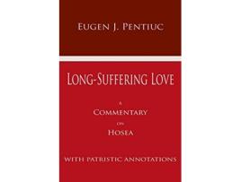 Livro LongSuffering Love A Commentary on Hosea With Patristic Annotations de Eugen J Pentiuc (Inglês)