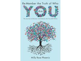 Livro ReMember the Truth of Who You Are The Journey to Discover and Embrace the True Self Within de Milly Rose Phoenix (Inglês)