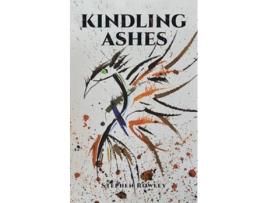 Livro Kindling Ashes de Stephen Rowley (Inglês)