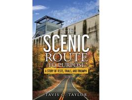 Livro The Scenic Route to Purpose: A Story of Tests, Trials, and Triumph de Tavis C. Taylor (Inglês)
