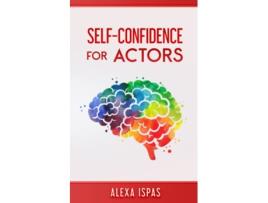 Livro SelfConfidence for Actors Psychology for Actors Series de Alexa Ispas (Inglês)