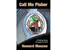 Livro Call Me Pisher A Madcap Romp Through City Hall de Howard Moscoe (Inglês)