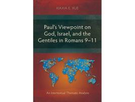 Livro Pauls Viewpoint on God Israel and the Gentiles in Romans 911 An Intertextual Thematic Analysis de Xiaxia E Xue (Inglês)