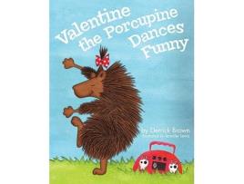 Livro Valentine the Porcupine Dances Funny de Derrick Brown (Inglês)