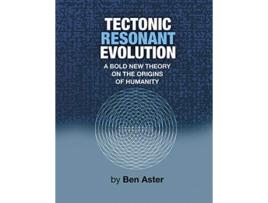 Livro Tectonic Resonant Evolution de Ben Aster (Inglês)