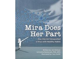 Livro Mira Does Her Part How One Girl Vanquished a Virus with Healthy Habits de Jen Holman Dr Kristina Bondurant Cary Smith (Inglês)