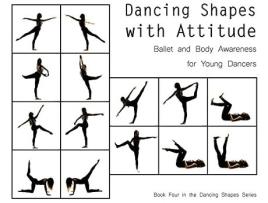 Livro Dancing Shapes with Attitude Ballet and Body Awareness for Young Dancers de Once Upon A Dance (Inglês)