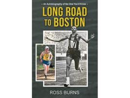 Livro Long Road to Boston An Autobiography of No One Youd Know de Ross Burns (Inglês)