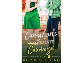 Livro Curvy Girls Cant Date Cowboys de Kelsie Stelting (Inglês)