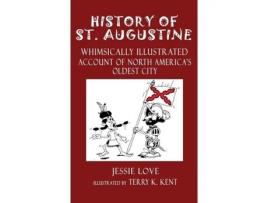Livro History of St. Augustine: Whimsically Illustrated Account Of North America's Oldest City Jesse Love (Inglês)