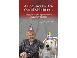 Livro A Dog Takes a Bite Out of Alzheimers Connections Animal Assisted Therapy For Alzheimers Disease and Related Dementias de Pam Osbourne (Inglês)