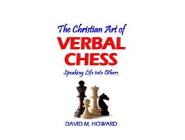 Livro The Christian Art of Verbal Chess Speaking Life into Others de David M Howard (Inglês)