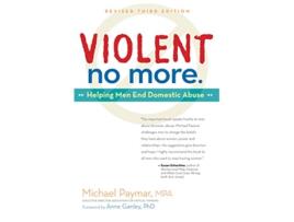 Livro Violent No More Helping Men End Domestic Abuse Third ed de Michael Paymar MPA (Inglês)