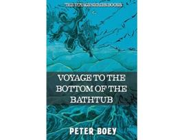 Livro Voyage To The Bottom Of The Bathtub de Peter Boey (Inglês)