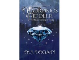 Livro Maurpikios Fiddler The True Meaning of Magic de M J Logan (Inglês)