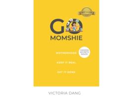 Livro Go Momshie Motherhood Keep It Real Get It Done de Victoria Dang (Inglês)