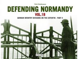 Livro Defending Normandy Vol.1B de Niels Henkemans (Inglês)