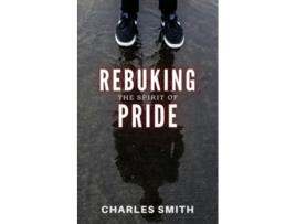 Livro Rebuking The Spirit of Pride de Charles Smith (Inglês)
