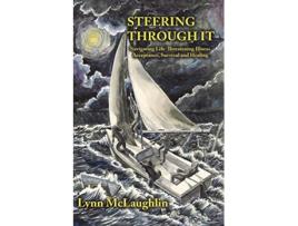 Livro Steering Through It Navigating LifeThreatening Illness Acceptance Survival And Healing de Lynn McLaughlin (Inglês)