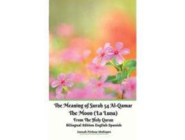 Livro The Meaning of Surah 54 AlQamar The Moon La Luna From The Holy Quran Bilingual Edition English Spanish de Jannah Firdaus Mediapro (Inglês)
