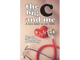 Livro The Big C and Me A love letter to my NHS de Paul Doody (Inglês)