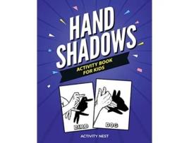 Livro Hand Shadows Activity Book For Kids 30 Easy To Follow Illustrations de Activity Nest (Inglês)