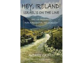 Livro Hey, Ireland! Israels on the Line de Audrey Griffin (Inglês)