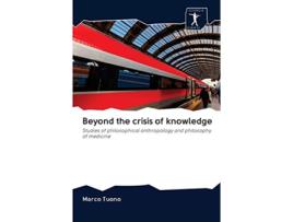 Livro Beyond the crisis of knowledge Studies of philosophical anthropology and philosophy of medicine de Marco Tuono (Inglês)