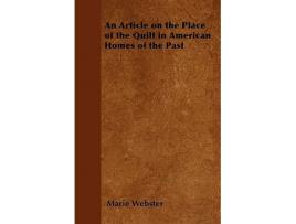 Livro An Article on the Place of the Quilt in American Homes of the Past de Marie Webster (Inglês)