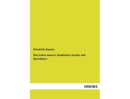 Livro Das Leben unserer heimischen Lurche und Kriechtiere German Edition de Friedrich Knauer (Alemão)